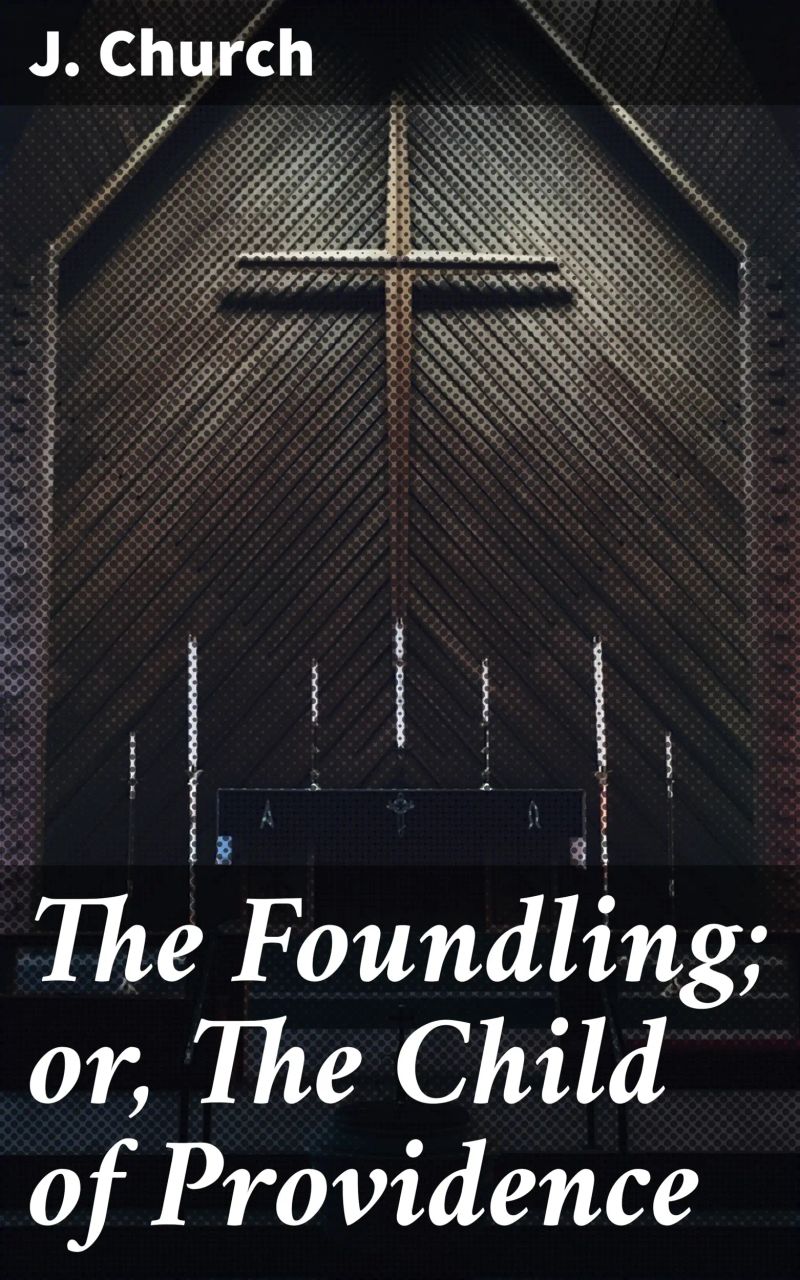 The Foundling; or, The Child of Providence