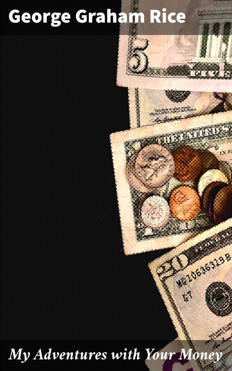 My Adventures with Your Money
