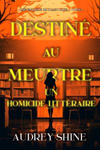 Destiné au meurtre: Un homicide littéraire (Une enquête de Juliet Page — tome 1)