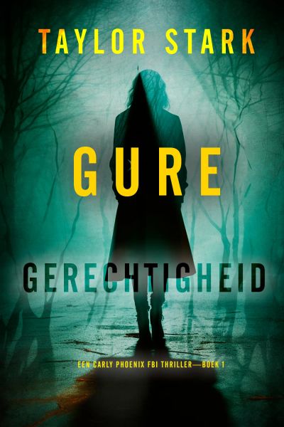 Gure Gerechtigheid (Een Carly Phoenix FBI Thriller—Boek 1)