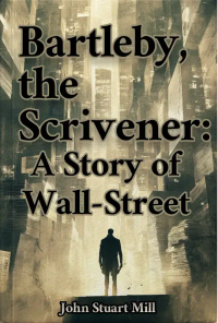 Bartleby, the Scrivener: A Story of Wall-Street