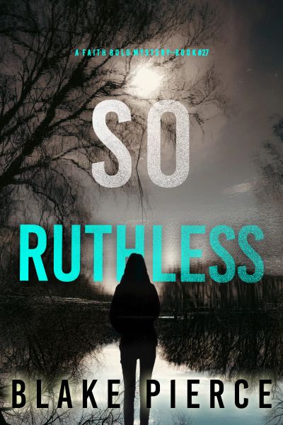 So Ruthless (A Faith Bold FBI Suspense Thriller—Book Twenty-Seven)