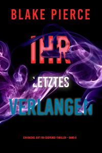Ihr letztes Verlangen (Ein Rachel Gift FBI-Suspense-Thriller – Band 8)