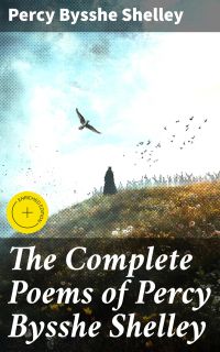 The Complete Poems of Percy Bysshe Shelley