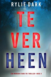 Te Ver Heen (Een Morgan Stark FBI Thriller—Boek 3)