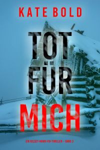 Tot für mich (Ein Kelsey-Hawk-FBI-Thriller – Band 3)