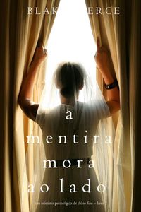 A mentira mora ao lado (Um mistério psicológico de Chloe Fine – Livro 2)