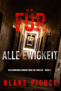Für alle Ewigkeit (Ein spannender Morgan Cross FBI-Thriller – Buch 9)
