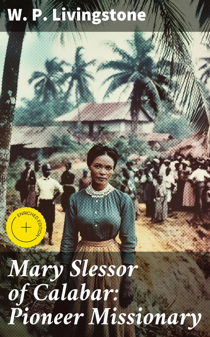 Mary Slessor of Calabar: Pioneer Missionary