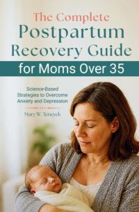 The Complete Postpartum Recovery Guide for Moms Over 35