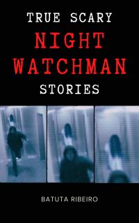 True Scary Night Watchman Stories