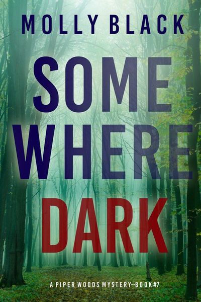 Somewhere Dark (A Piper Woods FBI Suspense Thriller—Book Seven)