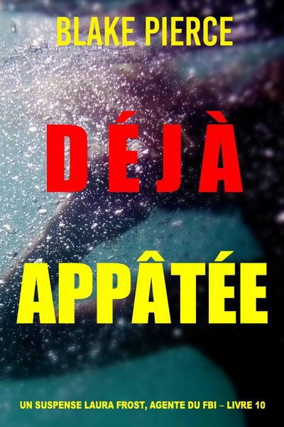 Déjà appâtée (Un suspense Laura Frost, agente du FBI – Livre 10) 
