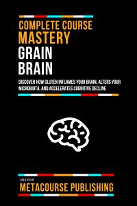 Complete Course Mastery Grain Brain