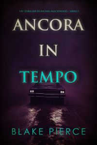Ancora in tempo (Un thriller di Rachel Blackwood – Libro 5)