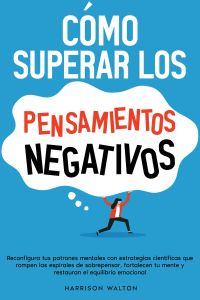 Cómo superar los pensamientos negativos