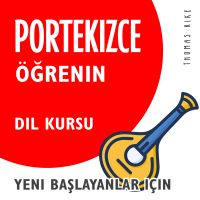 Portekizce Öğrenin (Yeni Başlayanlar için Dil Kursu)