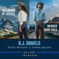 A Colt Brother's Investigation/Murder Gone Cold/Her Brand of Justice