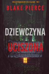 Dziewczyna, uciszona (Thriller psychologiczny o FBI z Ellą Dark – Tom 4)