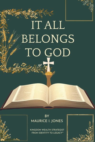 IT ALL BELONGS TO GOD | MAURICE I. JONES