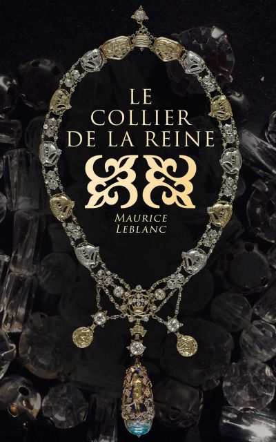 Le collier de la reine et autres aventures d'Arsène Lupin