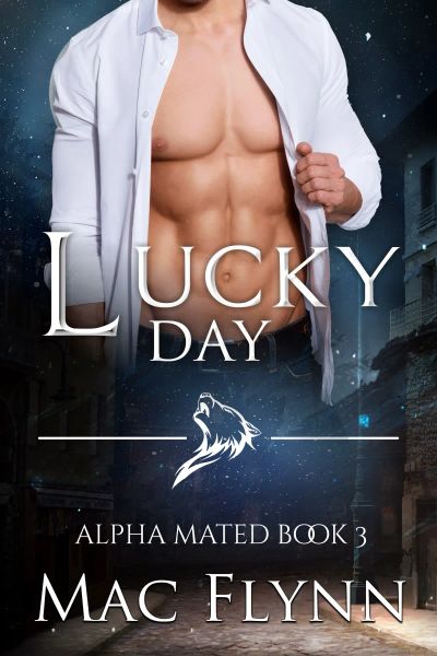 Lucky Day: Alpha Mated #3 (Alpha Billionaire Werewolf Shifter Romance)
