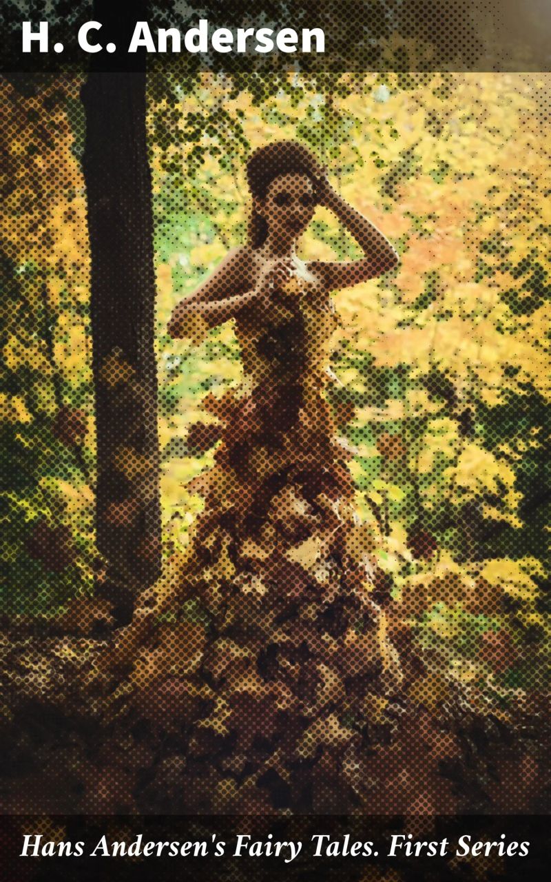 Hans Andersen's Fairy Tales. First Series