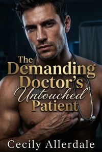 The Demanding Doctor's Untouched Patient