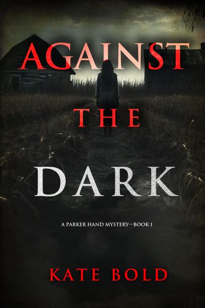 Against the Dark (A Parker Hand FBI Suspense Thriller—Book One)