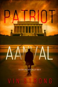 Patriot: Aanval (Een Zack Force Actiethriller—Boek 4)