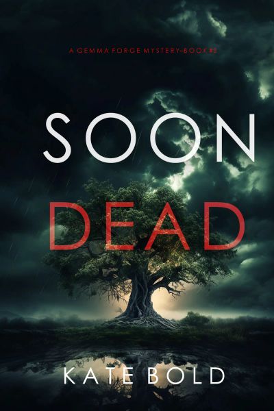Soon Dead (A Gemma Forge FBI Suspense Thriller—Book Two)