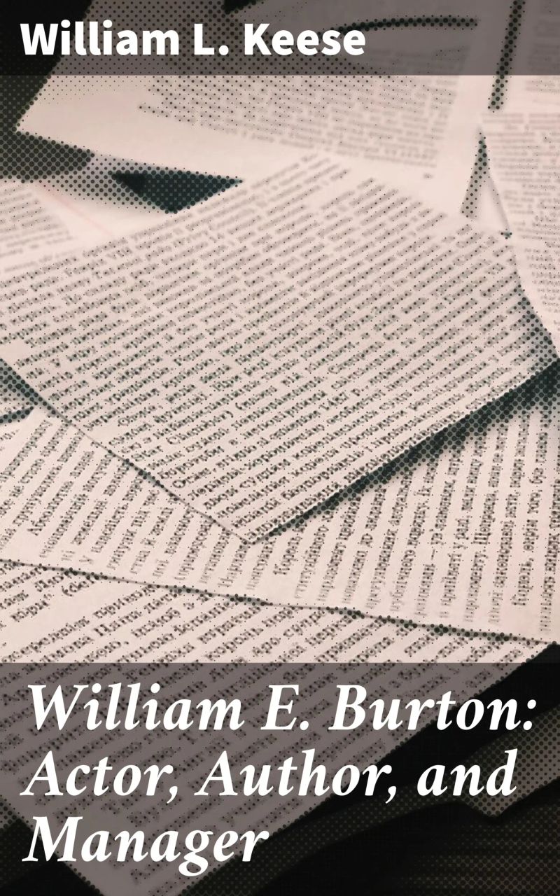 William E. Burton: Actor, Author, and Manager
