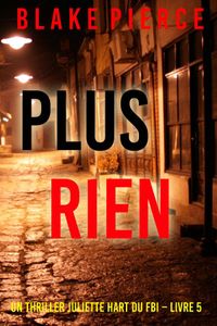 Plus rien (Un thriller Juliette Hart du FBI – Livre 5)