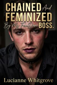 Chained And Feminized By My FemDom Boss