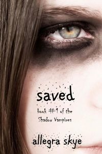 Saved (Book #1 of the Shadow Vampires)