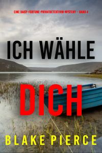 Ich wähle dich (Eine Daisy-Fortune-Privatdetektivin-Mystery – Band 4)
