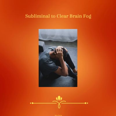 Subliminal to Clear Brainfog