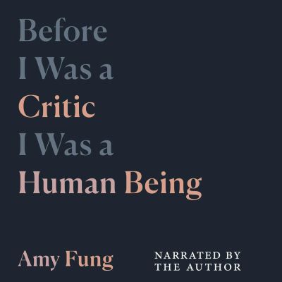 Before I was a Critic I was a Human Being
