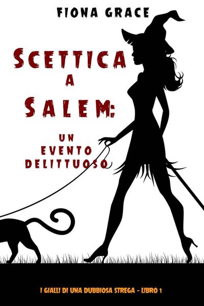 Scettica a Salem: Un evento delittuoso (I gialli di una dubbiosa strega — Libro 1)