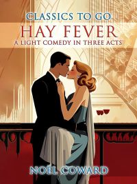Hay Fever A Light Comedy In Three Acts