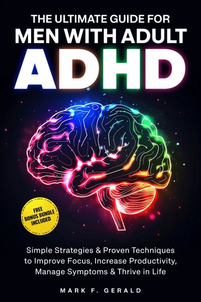 The Ultimate Guide For Men With Adult ADHD