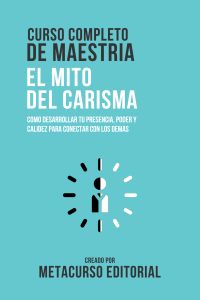 Curso Completo De Maestria El Mito Del Carisma
