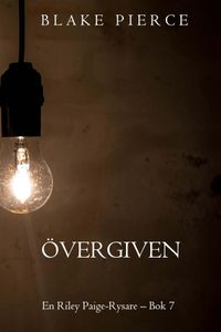Övergiven (En Riley Paige-Rysare – Bok 7)