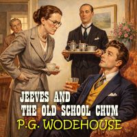 Jeeves and the Old School Chum