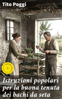 Istruzioni popolari per la buona tenuta dei bachi da seta