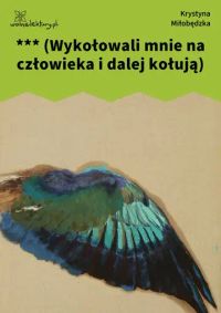 *** (Wykołowali mnie na człowieka i dalej kołują)