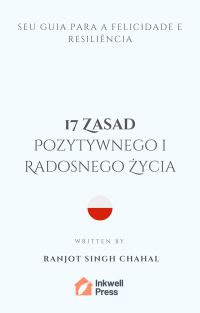 17 Zasad Pozytywnego i Radosnego Życia