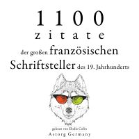 1100 Zitate der großen französischen Schriftsteller des 19. Jahrhunderts
