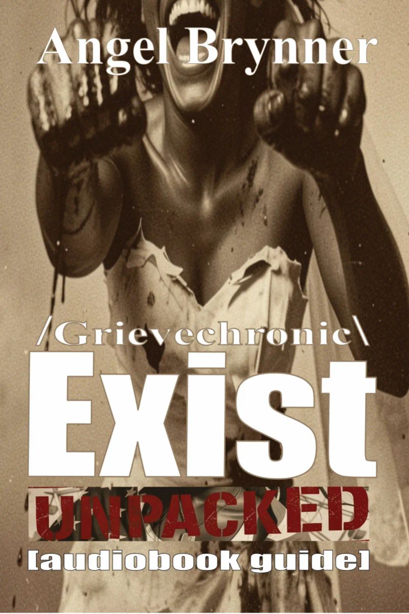 Grievechronic EXIST UNPACKED