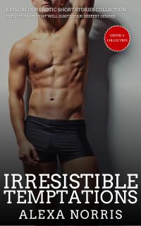 Irresistible Temptations